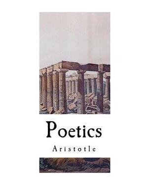 The Poetics of Aristotle: Aristotle's Poetics by Aristotle