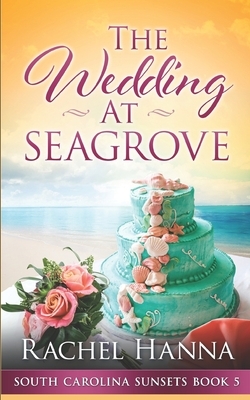 The Wedding At Seagrove by Rachel Hanna