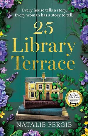 25 Library Terrace: The Brand New Enchanting and Uplifting New Novel by the Author of the Sewing Machine Perfect for Summer 2025! by Natalie Fergie