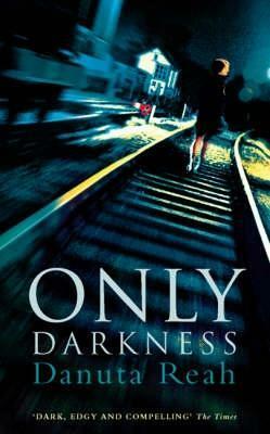 Only Darkness by Danuta Reah