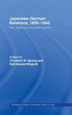 Japanese-German Relations, 1895-1945: War, Diplomacy and Public Opinion by 