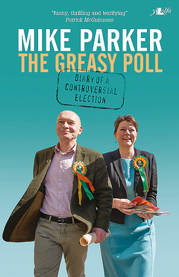 The Greasy Poll: Diary of a Controversial Election by Mike Parker