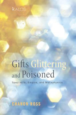 Gifts Glittering and Poisoned by Chanon Ross