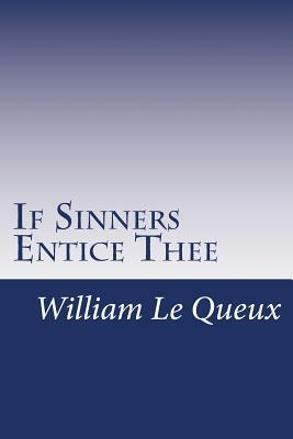 If Sinners Entice Thee by William Le Queux