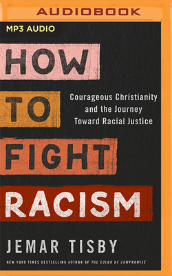 How to Fight Racism: Courageous Christianity and the Journey Toward Racial Justice by Jemar Tisby