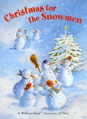Christmas for the Snowmen by Wolfram Hänel, Uli Waas