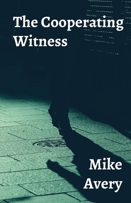 The Cooperating Witness by Mike Avery