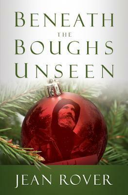 Beneath The Boughs Unseen by Jean Rover