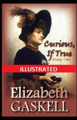 Curious, If True: Strange Tales Illustrated by Elizabeth Gaskell