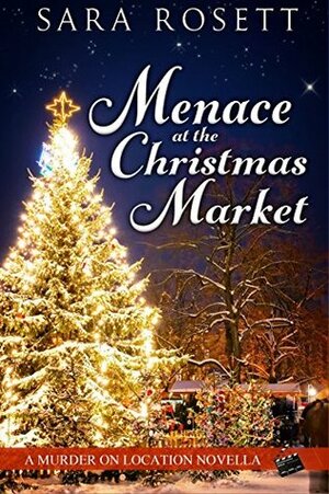 Menace at the Christmas Market by Sara Rosett