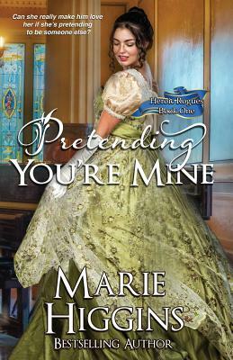 Pretending You're Mine: Regency Romance Suspense by Marie Higgins
