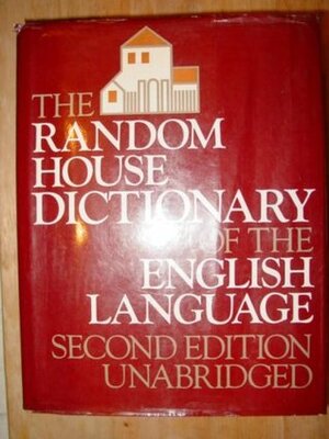 The Random House Dictionary of the English Language by Leonore Crary Hauck, Stuart Berg Flexner