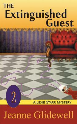 The Extinguished Guest (A Lexie Starr Mystery, Book 2) by Jeanne Glidewell