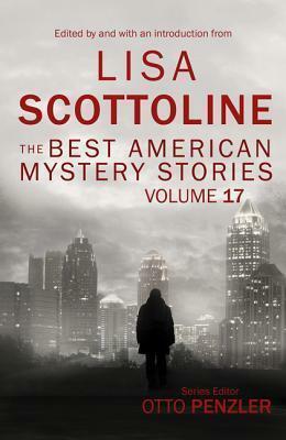 The Best American Mystery Stories: Volume 17 by Lisa Scottoline, Otto Penzler