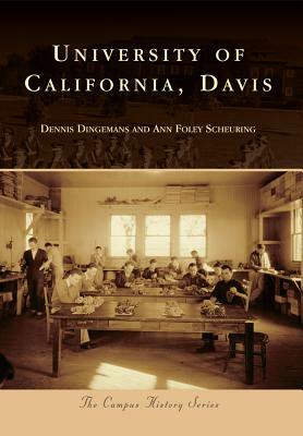 University of California, Davis by Dennis Dingemans, Ann Foley Scheuring