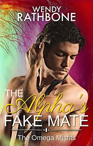 The Alpha's Fake Mate by Wendy Rathbone