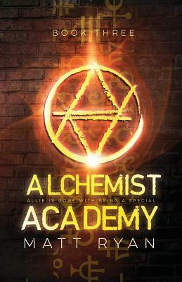 Alchemist Academy: Book 3 by Matt Ryan