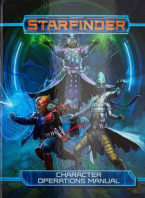 Starfinder RPG: Character Operations Manual by Owen K. C. Stephens, Joe Pasini, Jason Keeley, Amanda Hamon