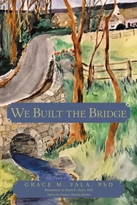 We Built the Bridge by Grace M. Fala