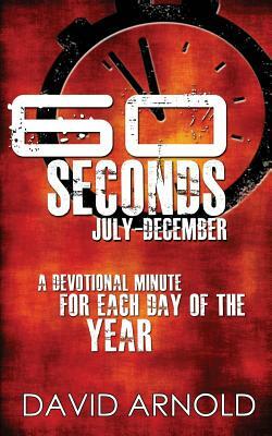 60 Seconds July-December by David Arnold