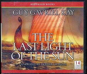 The Last Light of the Sun by Guy Gavriel Kay Unabridged CD Audiobook by Holter Graham, Guy Gavriel Kay, Guy Gavriel Kay