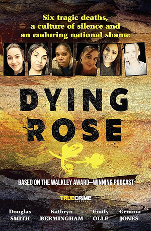 Dying Rose by Emily Olle, Douglas Smith, Gemma Jones, Kathryn Bermingham
