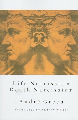 Life Narcissism, Death Narcissism by André Green