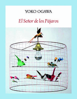 El señor de los pájaros by Juan Francisco González Sánchez, Yōko Ogawa