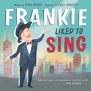 Frankie Liked to Sing by Jana Christy, John Seven