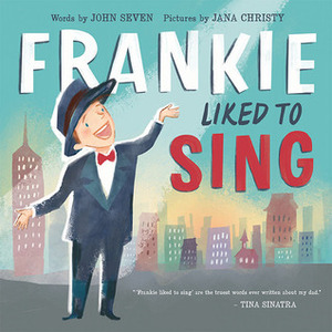 Frankie Liked to Sing by Jana Christy, John Seven