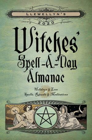 Llewellyn's 2020 Witches' Spell-A-Day Almanac: Holidays & Lore, Spells, Rituals & Meditations by Llewellyn