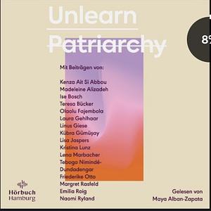 Unlearn Patriarchy by Lisa Jaspers, Naomi Ryland, Silvie Horch