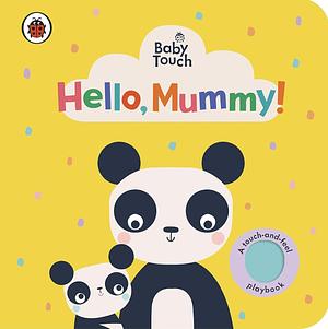 Baby Touch: Hello, Mummy! by Ladybird