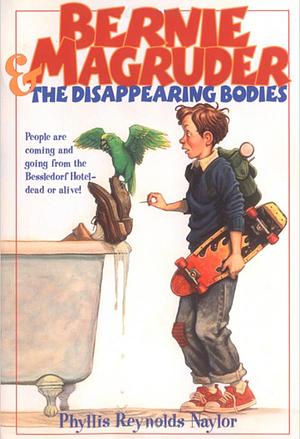 Bernie Magruder & The Disappearing Bodies by Phyllis Reynolds Naylor