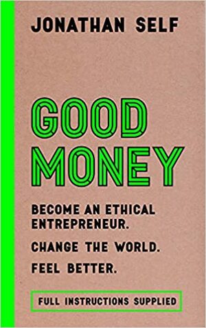 Good Money by Jonathan Self