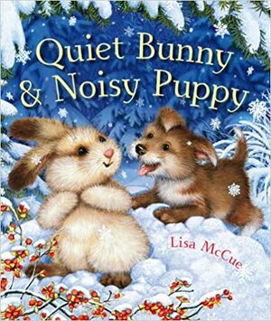 Quiet BunnyNoisy Puppy by Lisa McCue