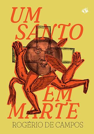 Um Santo em Marte by Rogério de Campos