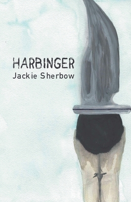Harbinger by Jackie Sherbow