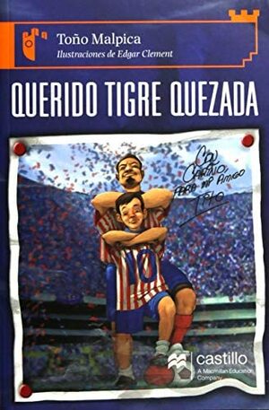 Querido Tigre Quezada by Antonio Malpica