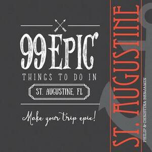 99 Epic Things to do in St. Augustine, FL by Christina Benjamin