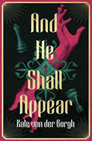 And He Shall Appear by Kate van der Borgh