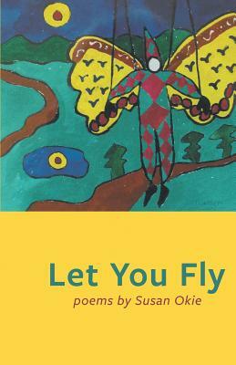 Let You Fly by Susan Okie