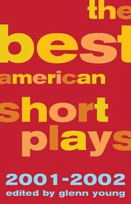 The Best American Short Plays 2001-2002 by Glenn Young