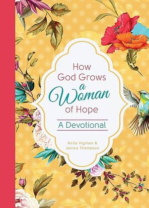 How God Grows a Woman of Hope by Anita Higman, Janice Thompson