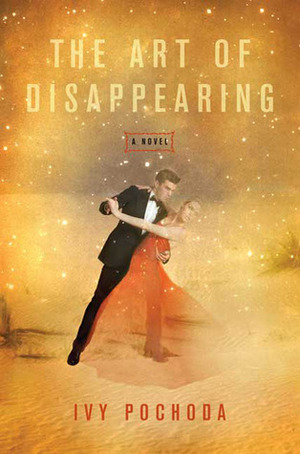 The Art of Disappearing by Ivy Pochoda