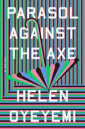 Parasol Against the Axe by Helen Oyeyemi