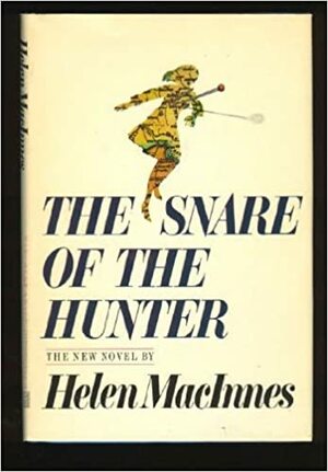 The Snare of the Hunter by Helen MacInnes