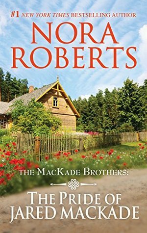 The Pride of Jared MacKade by Nora Roberts