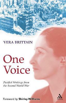 One Voice: Pacifist Writings from the Second World War by Vera Brittain