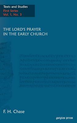 The Lord's Prayer in the Early Church by Frederic Henry Chase, F. H. Chase